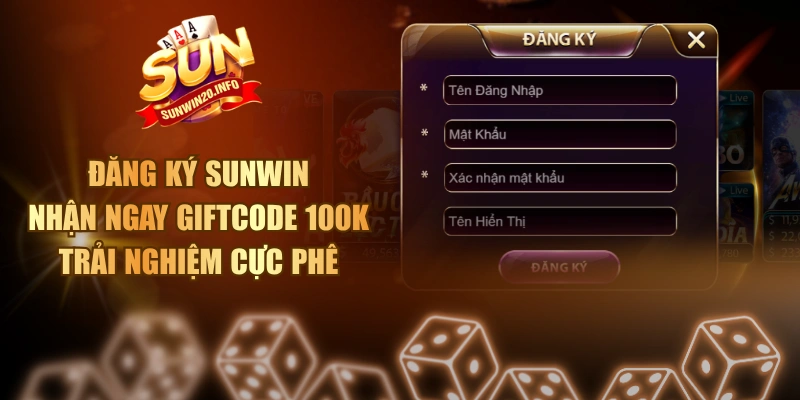 Đăng Ký Sunwin Nhận Ngay Giftcode 100K Trải Nghiệm Cực Phê